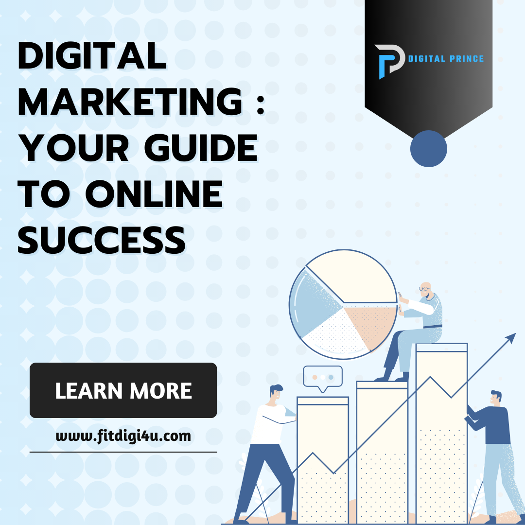 DIGITAL MARKETING : YOUR GUIDE TO ONLINE SUCCESS