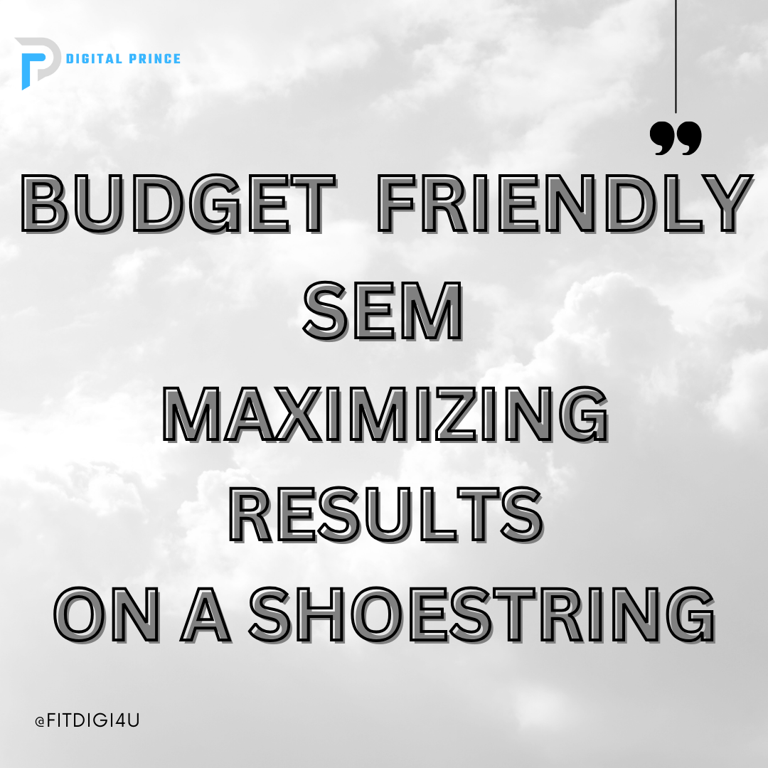 Budget friendly SEM Maximizing Results On a shoestring