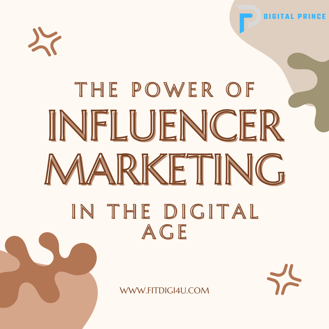 The Power of Influencer Marketing In The Digital Age