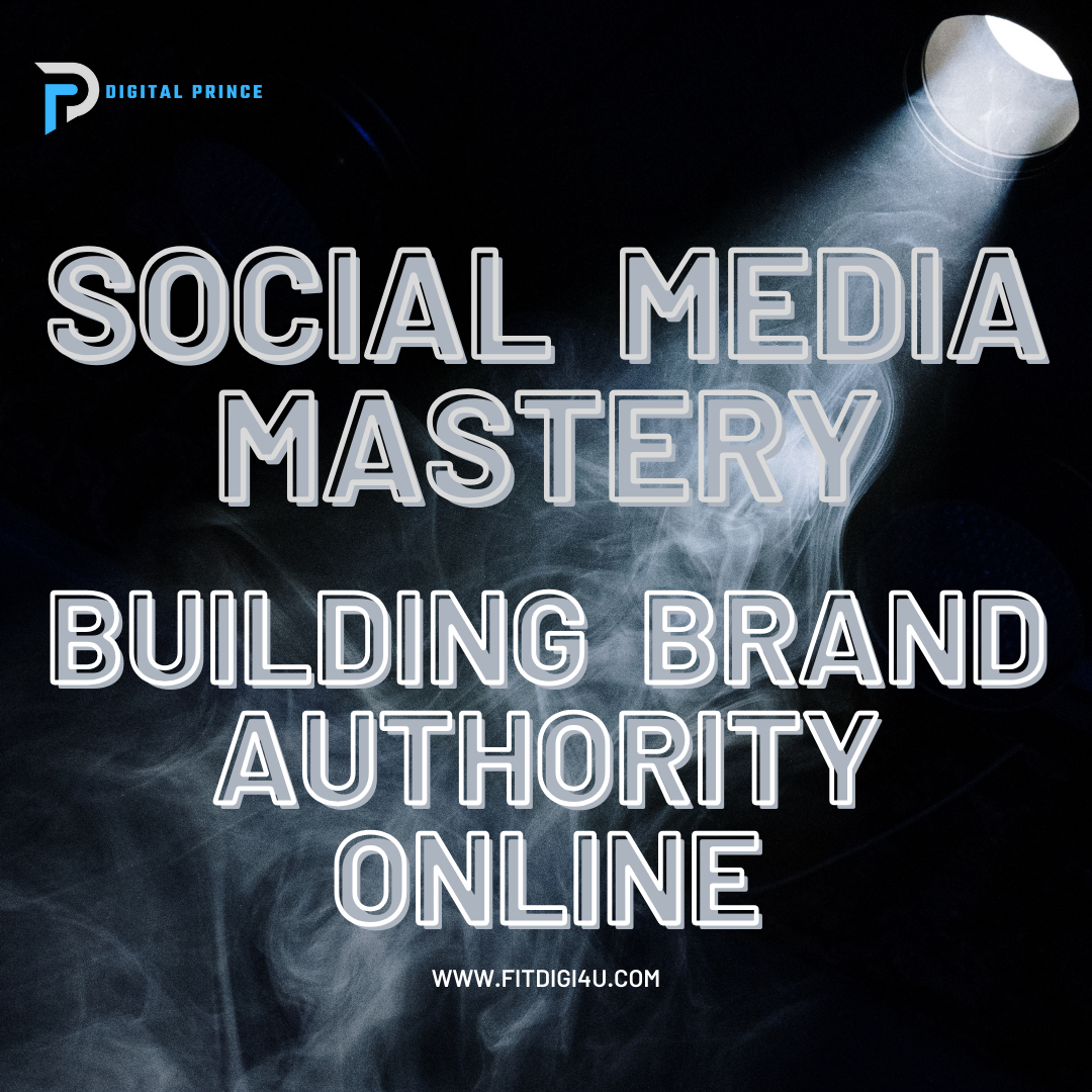 Social Media Mastery Building Brand Authority Online